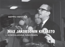 Max Jakobsonin kirjasto : kokoajansa näköinen