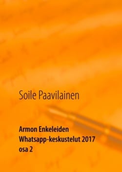 Armon Enkeleiden Whatsapp-keskustelut 2017 osa 2