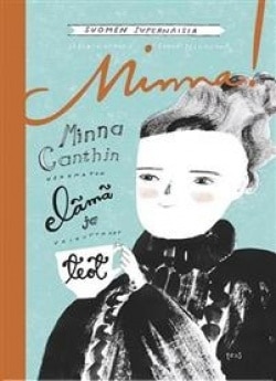 Minna! – Minna Canthin uskomaton elämä ja vaikuttavat teot