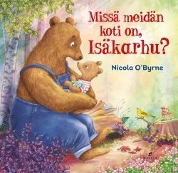 Missä meidän koti on, Isäkarhu?