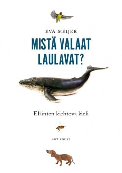 Mistä valaat laulavat? : eläinten kiehtova kieli