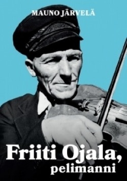 Friiti Ojala, pelimanni