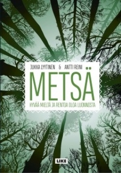 Metsä : hyvää mieltä ja rentoa oloa luonnosta