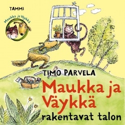 Maukka ja Väykkä rakentavat talon