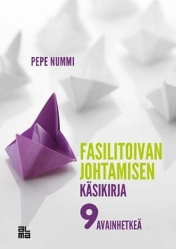 Fasilitoivan johtamisen käsikirja : 9 avainhetkeä