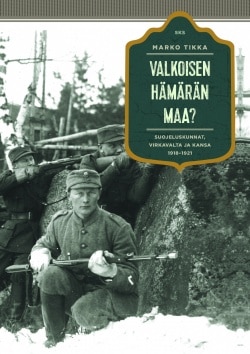 Valkoisen hämärän maa? – Suojeluskunnat, virkavalta ja kansa 1918-1921