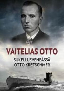 Vaitelias Otto : sukellusveneässä Otto Kretschmer