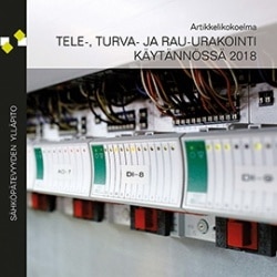 Tele-, turva- ja RAU-urakointi käytännössä 2018 : artikkelikokoelma