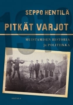 Vuoden 1918 pitkät varjot : muistamisen historia ja politiikka