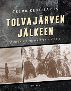 Tolvajärven jälkeen (jättipokkari) : suurtaistelun ihmisten historia