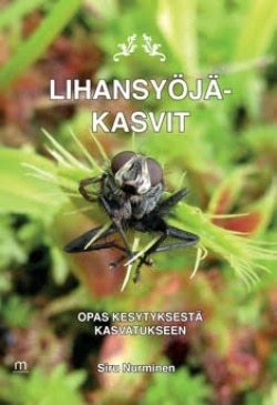 Lihansyöjäkasvit : opas kesytyksestä kasvatukseen