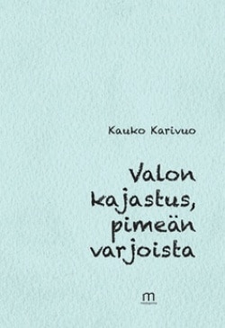 Valon kajastus, pimeän varjoista