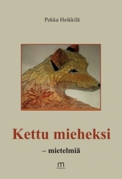 Kettu mieheksi : mietelmiä