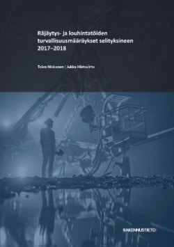 Räjäytys- ja louhintatöiden turvallisuusmääräykset selityksineen 2017-2018