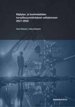 Räjäytys- ja louhintatöiden turvallisuusmääräykset selityksineen 2018