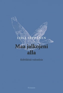 Maa jalkojeni alla : kelttiläisiä rukouksia