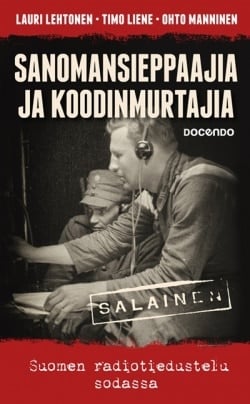 Sanomansieppaajia ja koodinmurtajia : Suomen radiotiedustelu sodassa