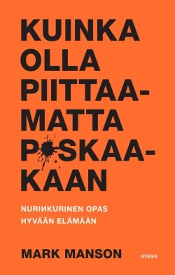 Kuinka olla piittaamatta p*skaakaan – Nurinkurinen opas hyvään elämään