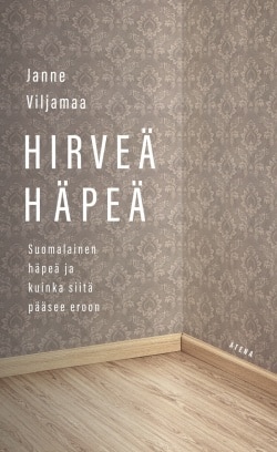 Hirveä häpeä – Suomalainen häpeä ja kuinka siitä pääsee eroon