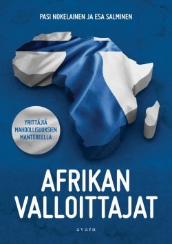 Afrikan valloittajat : yrittäjiä mahdollisuuksien mantereella