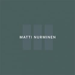 Matti Nurminen : kolme näyttelyä Rovaniemellä = three exhibitions in Rovaniemi