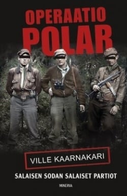 Operaatio Polar : salaisen sodan salaiset partiot