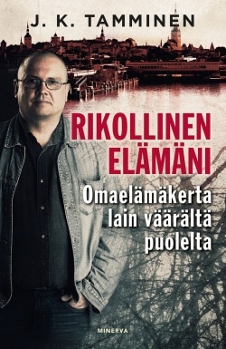 Rikollinen elämäni : omaelämäkerta lain väärältä puolelta