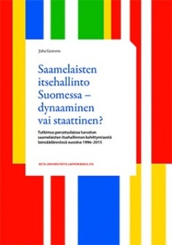 Saamelaisten itsehallinto Suomessa – dynaaminen vai staattinen? : tutkimus perustuslaissa turvatun saamelaisten itsehallinnon ke