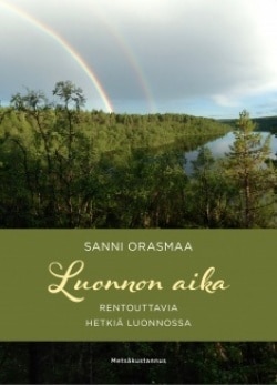 Luonnon aika : rentouttavia hetkiä luonnossa