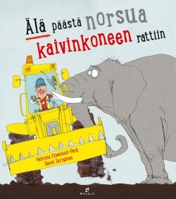 Älä päästä norsua kaivinkoneen rattiin