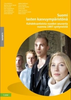 Suomi lasten kasvuympäristönä : kahdeksantoista vuoden seuranta vuonna 1997 syntyneistä