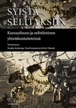 Syistä selityksiin : kausaalisuus ja selittäminen yhteiskuntatieteissä