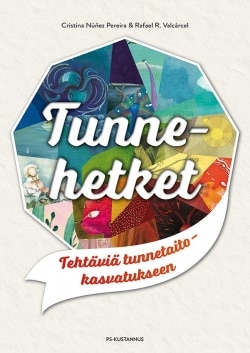 Tunnehetket : tehtäviä tunnetaitokasvatukseen