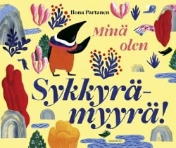 Minä olen sykkyrämyyrä!