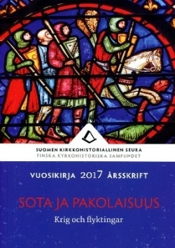 Sota ja pakolaisuus : Suomen kirkkohistoriallisen seuran vuosikirja 2017