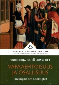 Vapaaehtoisuus ja osallisuus : Suomen kirkkohistoriallisen seuran vuosikirja  2018