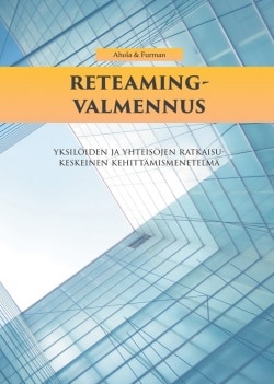 Reteaming-valmennus. Yksilöiden ja yhteisöjen ratkaisukeskeinen kehittämismenetelmä