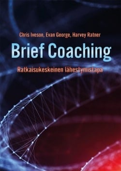 Brief coaching : ratkaisukeskeinen lähestymistapa