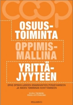 Osuustoiminta oppimismallina yrittäjyyteen : opas opiskelijoiden osuuskuntien perustamiseen ja niiden toiminnan kehittämiseen