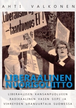 Liberaalinen Nuorisoliitto : Liberaalisen Kansanpuolueen vasen siipi ja vihreyden uranuurtaja Suomessa