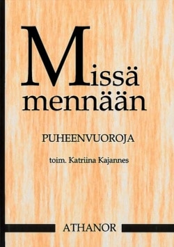 Missä mennään : puheenvuoroja