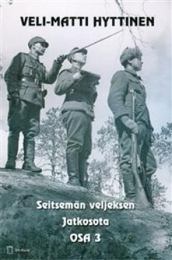 Seitsemän veljeksen jatkosota : osa 3 : sotaromaani