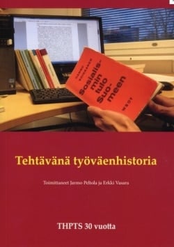 Tehtävänä työväenhistoria : Työväen historian ja perinteen tutkimuksen seura 30 vuotta