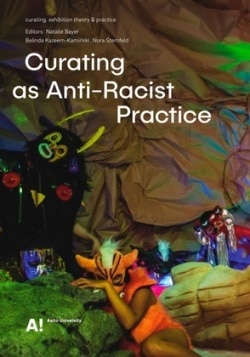 Curating as anti-racist practice : curating, exhibition theory and practice