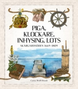 Piga, klockare, inhysing, lots : skärgårdsöden 1669–1809