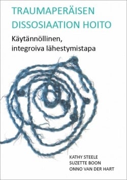 Traumaperäisen dissosiaation hoito : käytännöllinen, integroiva lähestymistapa