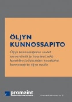 Öljyn kunnossapito : öljyn kunnosapindon uudet menetelmät ja haasteet sekä koneiden ja laitteiden ennakoiva kunnossapito öljyn a