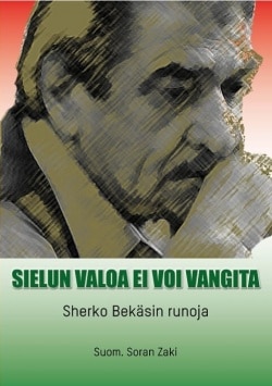 Sielun valoa ei voi vangita : Sherko Bekäsin runoja