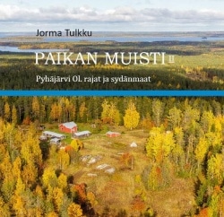 Paikan muisti 2 : Pyhäjärvi Ol. rajat ja sydänmaat