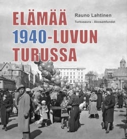 Elämää 1940-luvun Turussa